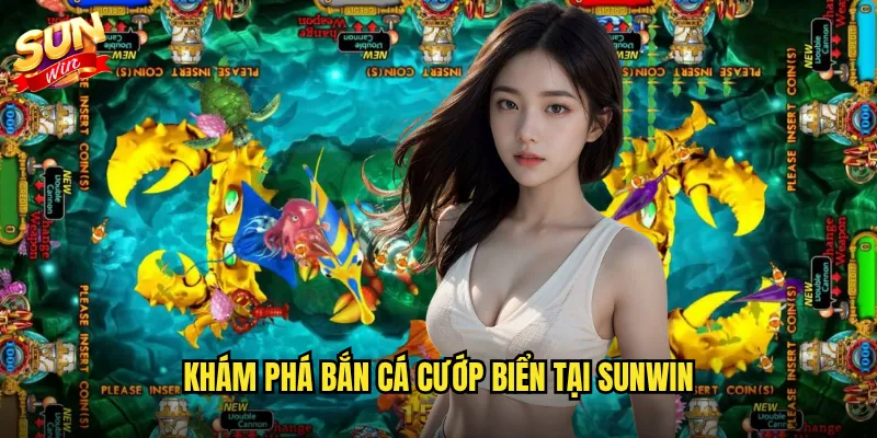 Khám phá bắn cá cướp biển tại Sunwin