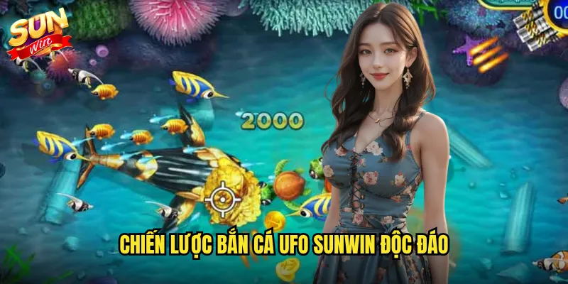 Chiến lược bắn cá UFO Sunwin độc đáo