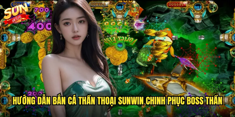 Hướng dẫn bắn cá thần thoại Sunwin chinh phục boss thần