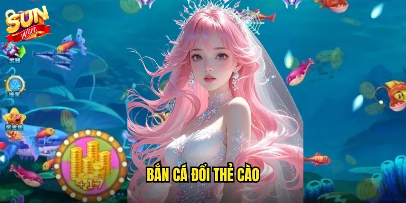 bắn cá đổi thẻ cào