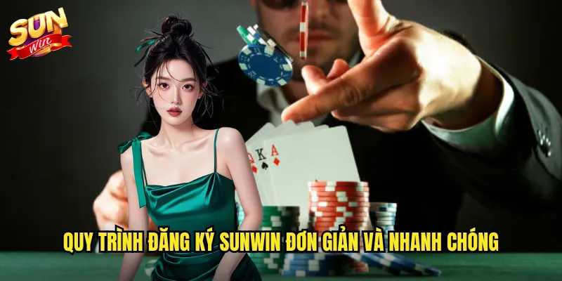 Quy trình đăng ký Sunwin đơn giản và nhanh chóng