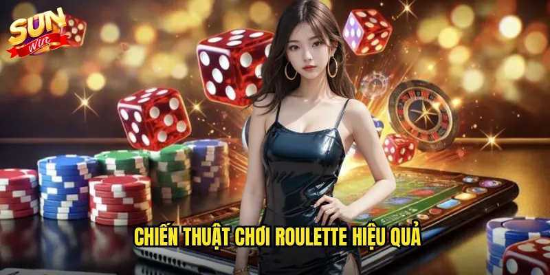 Chiến thuật chơi Roulette hiệu quả