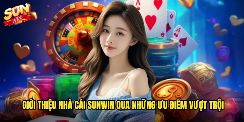 Giới thiệu nhà cái Sunwin qua những ưu điểm vượt trội
