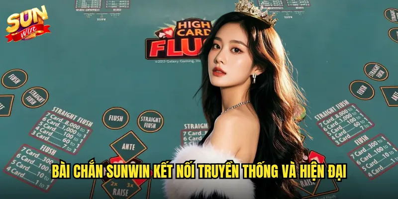 Bài chắn Sunwin kết nối truyền thống và hiện đại