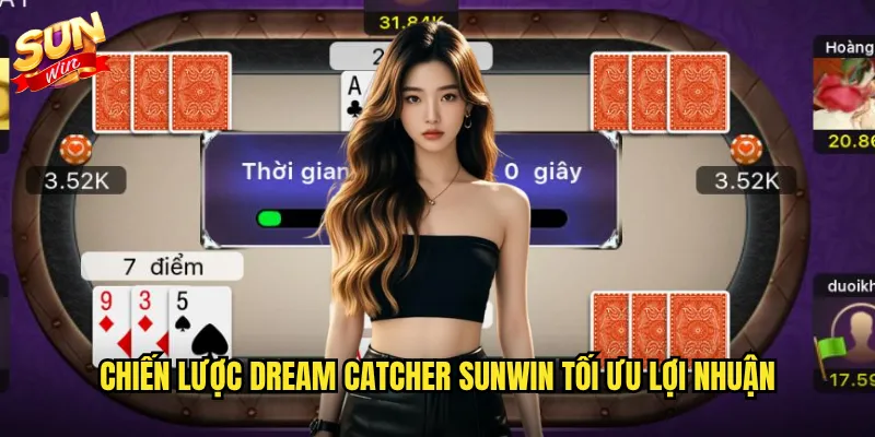 Chiến lược Dream Catcher Sunwin tối ưu lợi nhuận